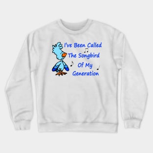 The Songbird of My Generation Crewneck Sweatshirt